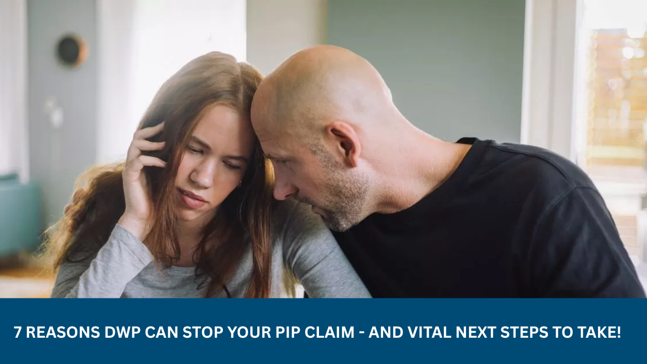 7 Reasons Dwp Can Stop Your Pip Claim - and Vital Next Steps to Take