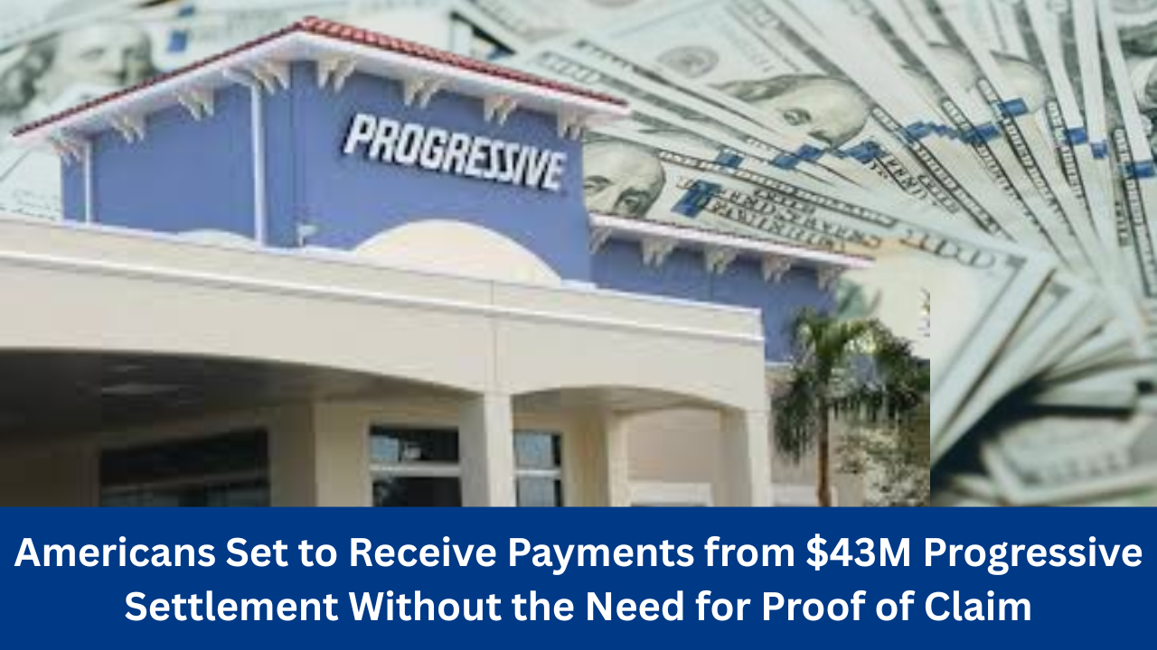 Americans Set to Receive Payments from $43M Progressive Settlement Without the Need for Proof of Claim