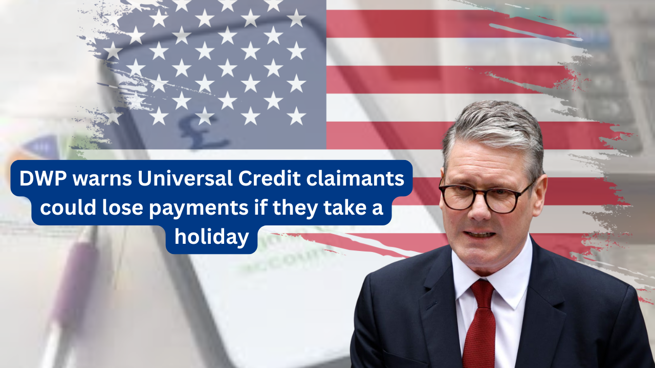 DWP warns Universal Credit claimants could lose payments if they take a holiday