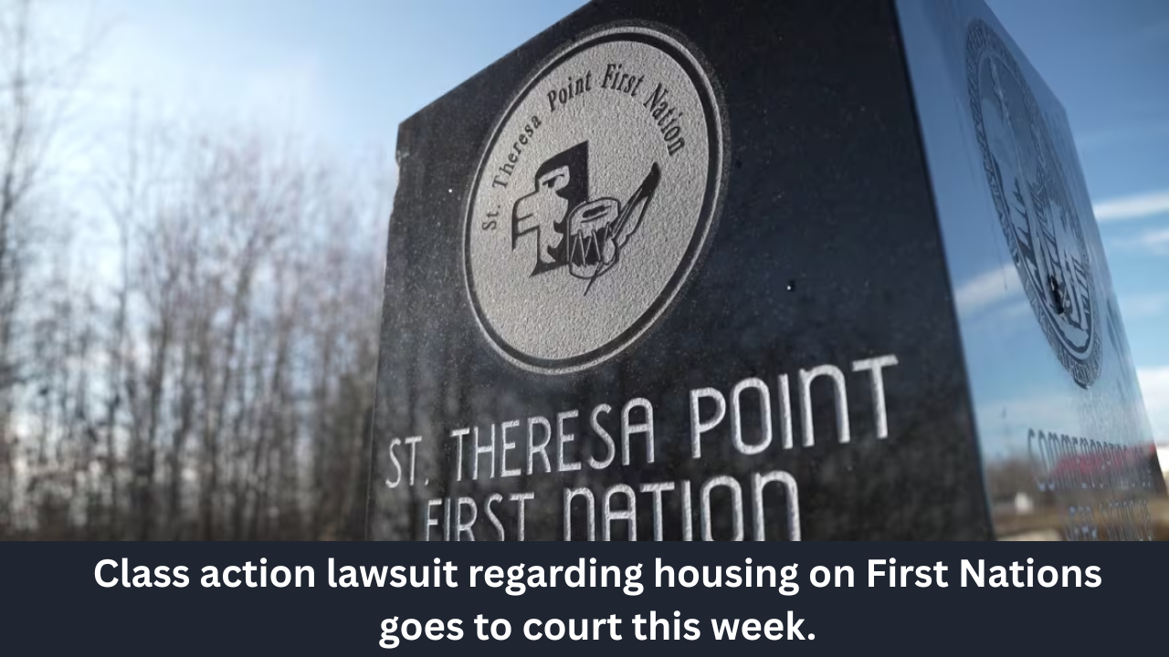 Class action lawsuit regarding housing on First Nations goes to court this week.