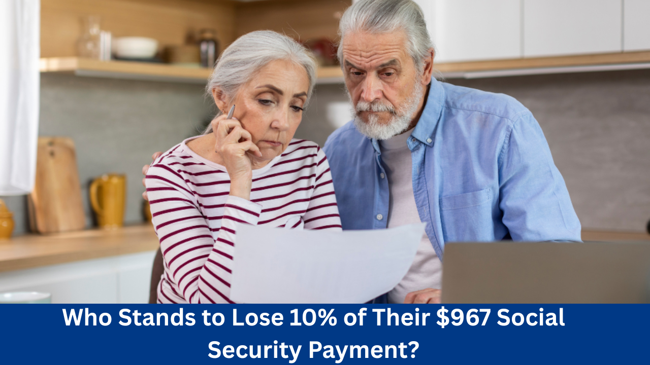 Who Stands To Lose 10% Of Their $967 Social Security Payment