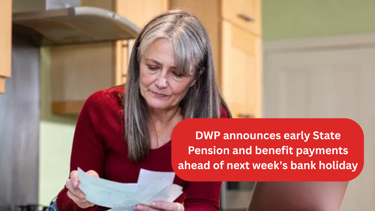 DWP announces early State Pension and benefit payments ahead of next week's bank holiday