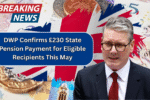 DWP Confirms £230 State Pension Payment for Eligible Recipients This May